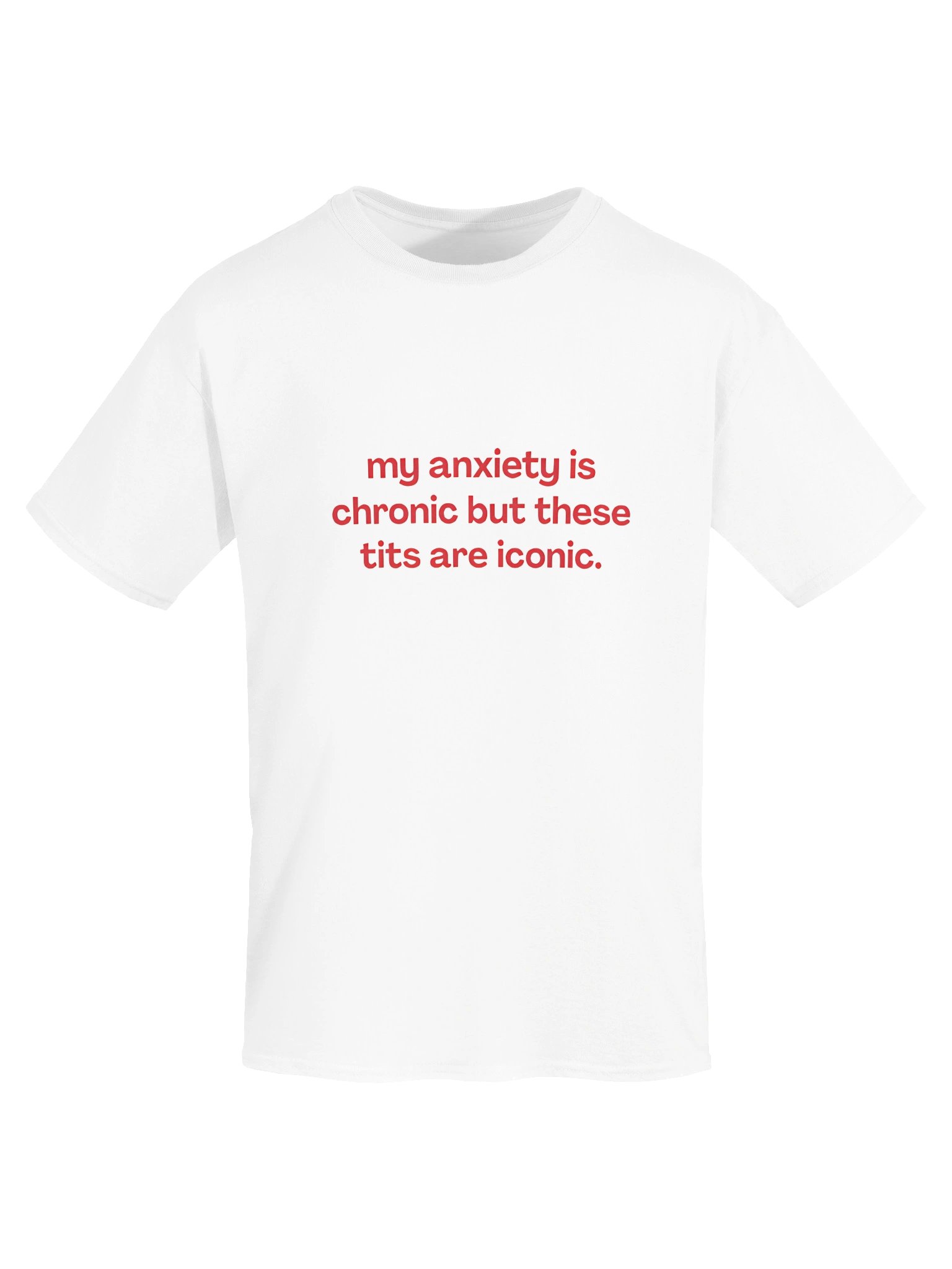 My Anxiety Is Chronic But These Tits Are Iconic Shirt product image (5)