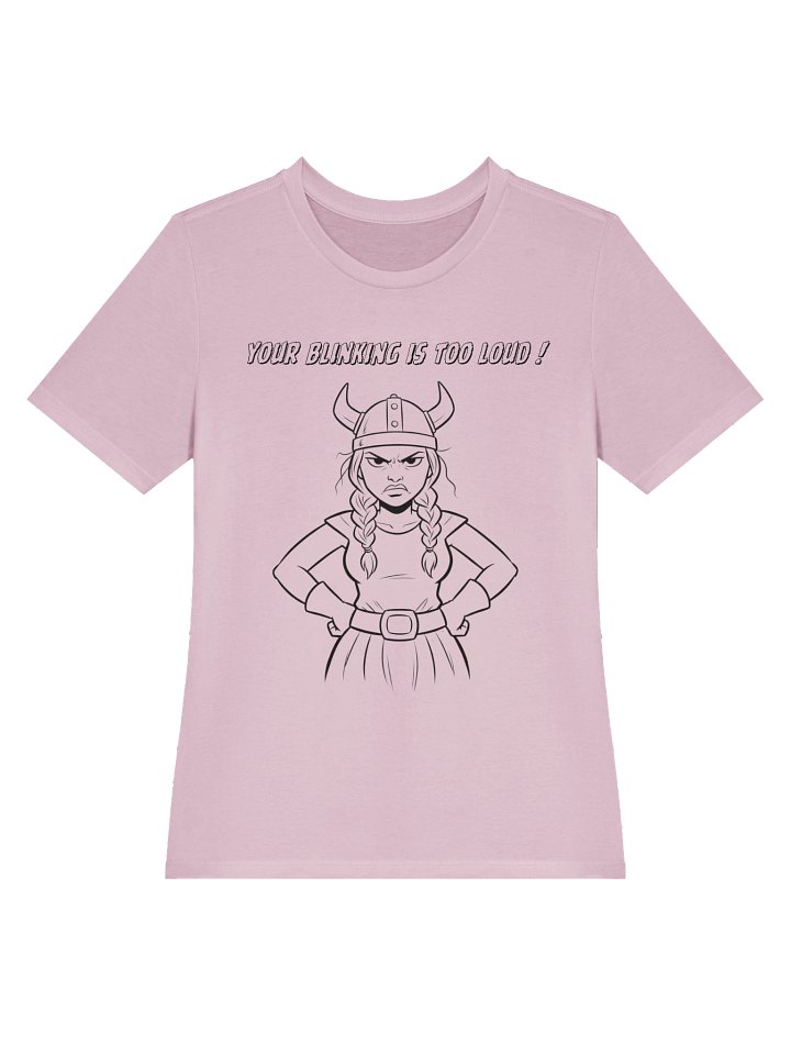 Valkyrie Menopause Queen -YOUR BLINKING IS TOO LOUD - funny t-shirt product image (2)