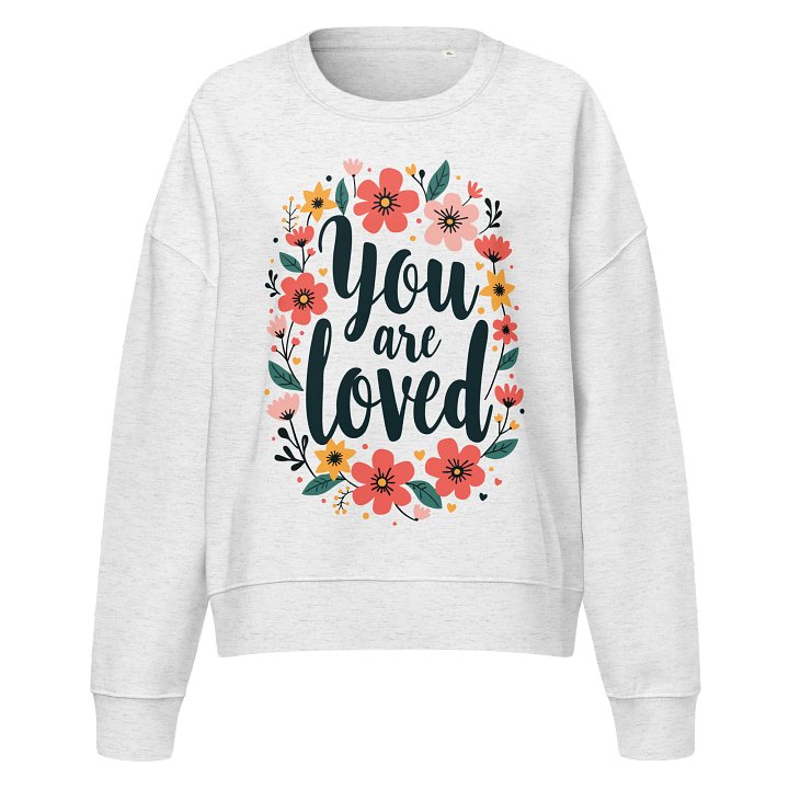 Women's Organic Crewneck Sweatshirt You Are Loved product image (1)