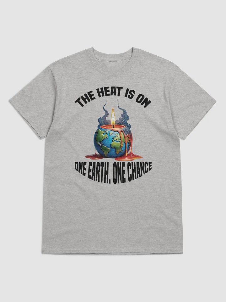 The Heat is On - One Earth One Chance T-Shirt product image (1)