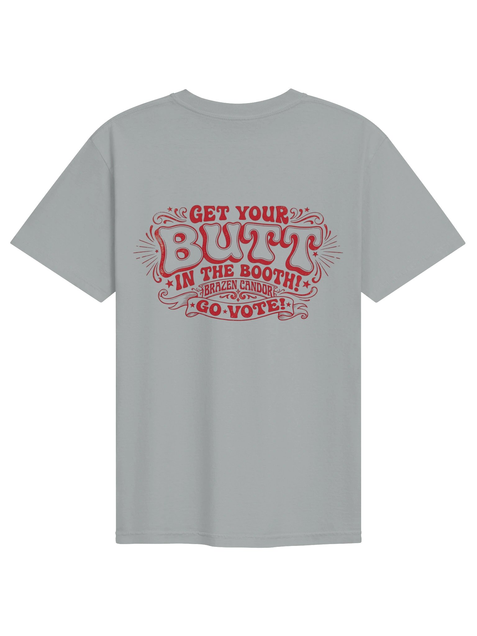 Brazen Candor – Get Your Butt in the Booth! T-Shirt - Gray - Vote Red product image (2)