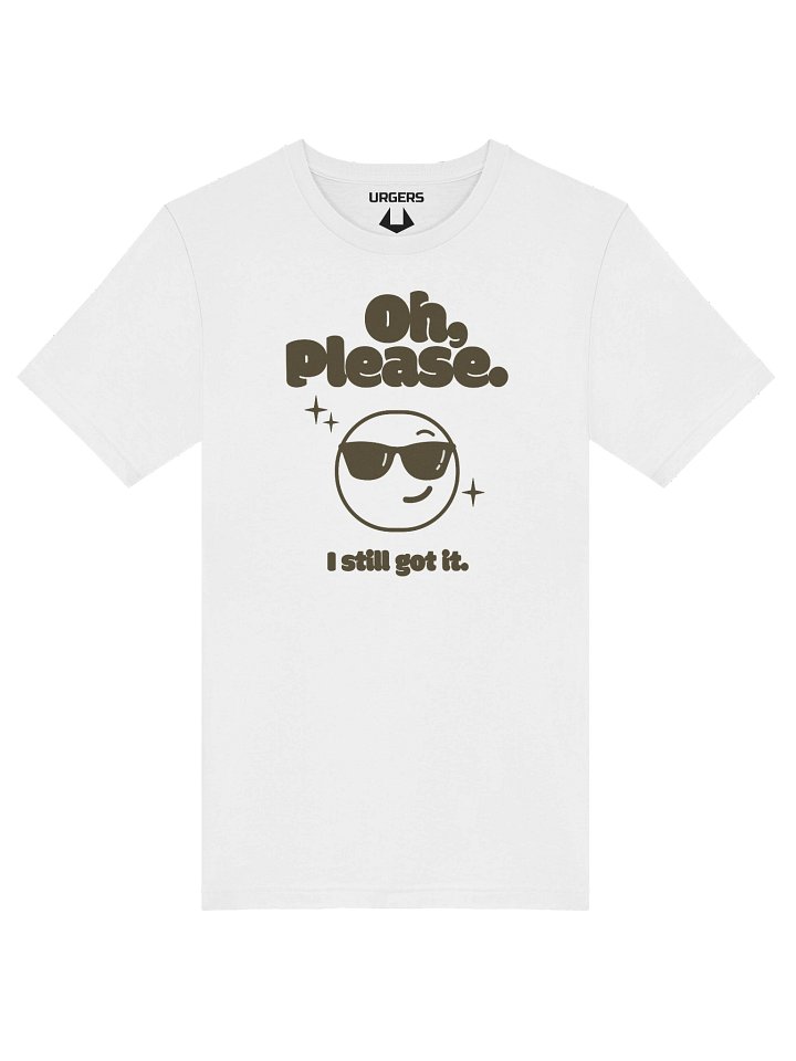 Urgers Oh Please I Still Got It Shirt product image (9)