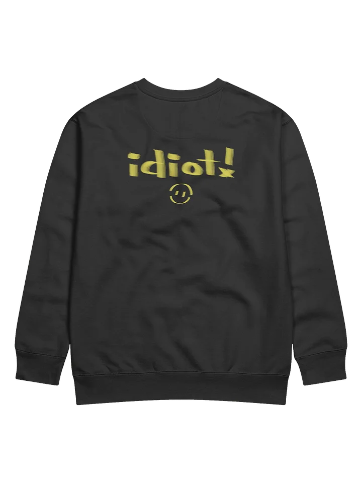 Idiot! Sweatshirt product image (2)