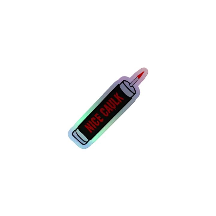 Shiny "Nice Caulk" Sticker product image (1)