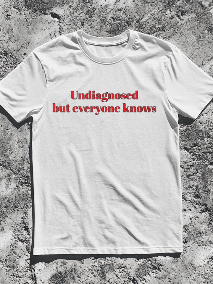 Undiagnosed But Everyone Knows Shirt product image (1)