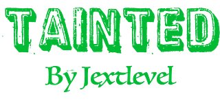 Tainted by Jextlevel