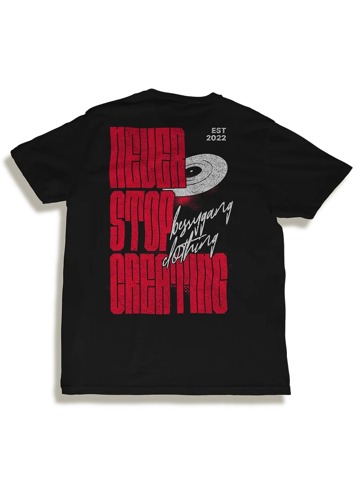 Never Stop Creating Tee product image (1)