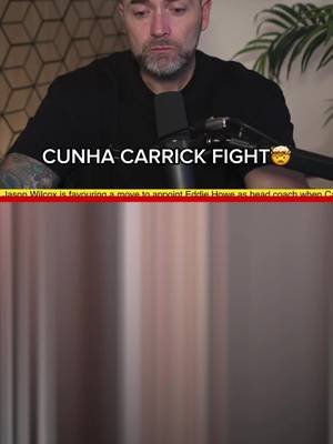 Cunha and Carrick fight?