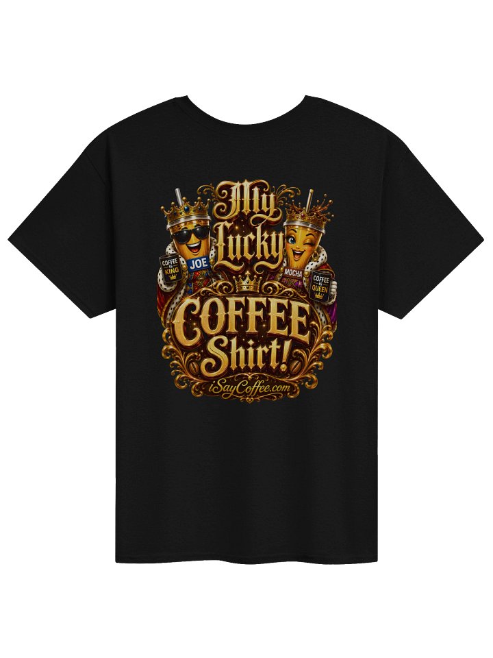 👑 My Lucky COFFEE Shirt! The Ultimate Lucky Brew for Coffee Lovers product image (2)