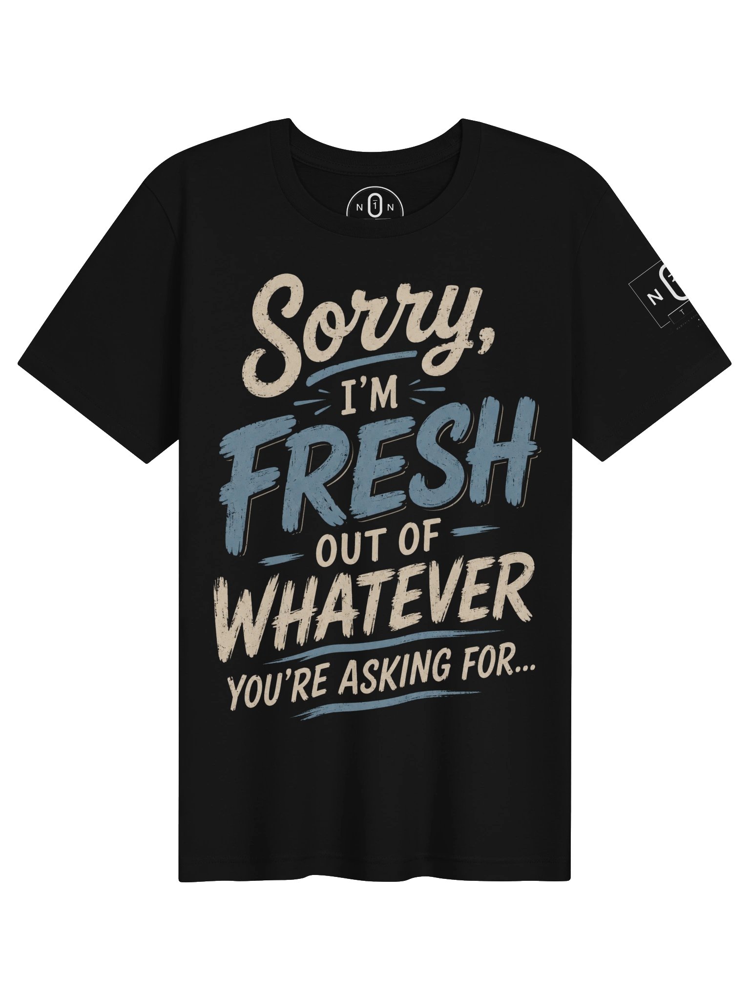 Sorry, I'm Fresh Out of Whatever You're Asking For... product image (3)