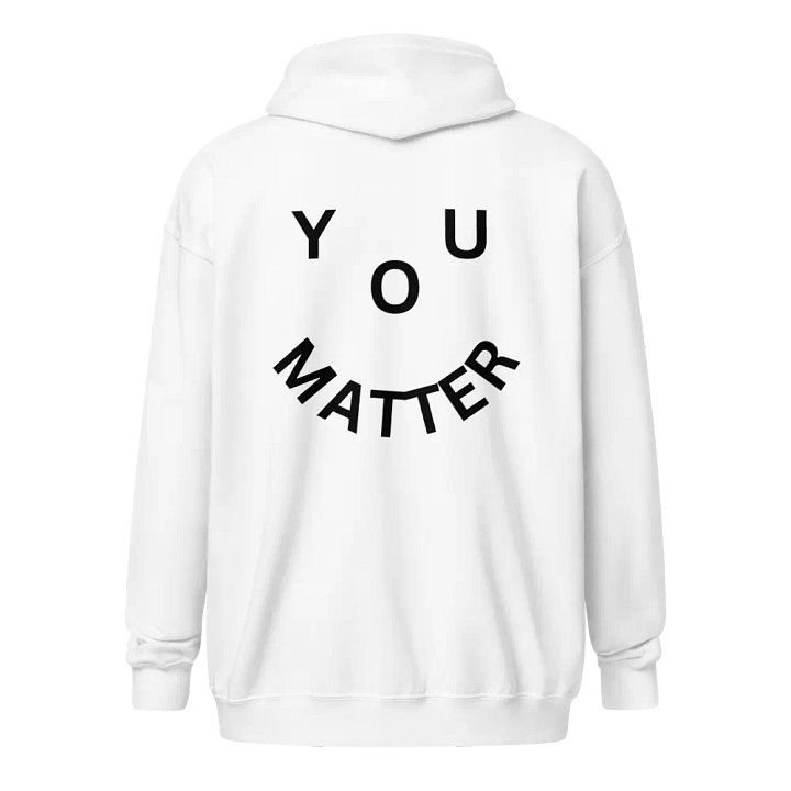 You Matter : - ) Full Back Design Only - White Zip-up Hoodie product image (1)