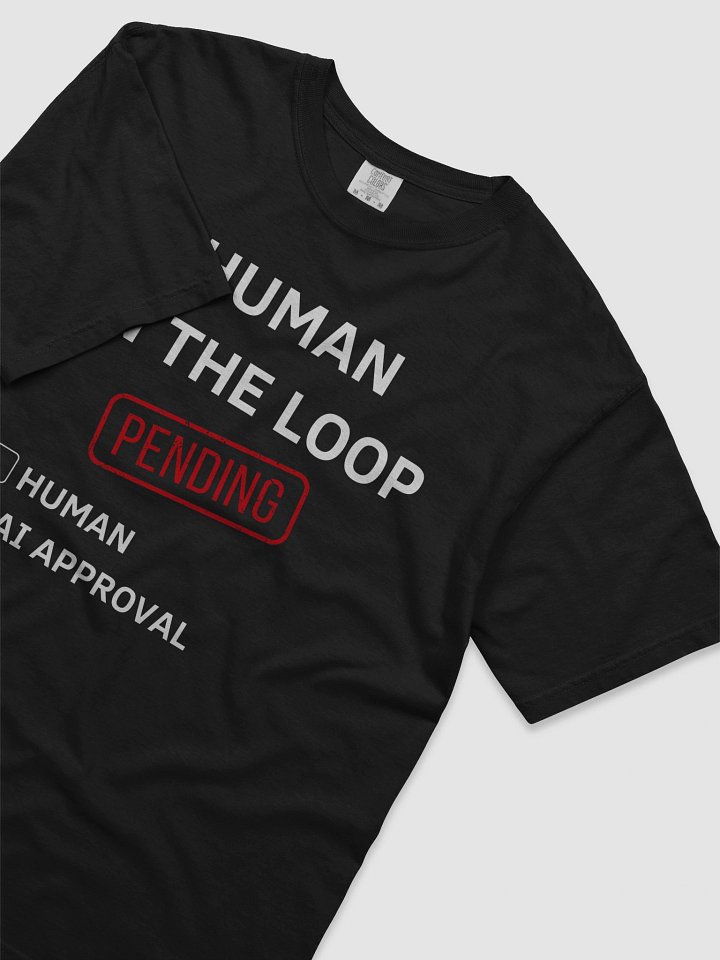 Human in the Loop - Pending AI Approval T-Shirt product image (2)