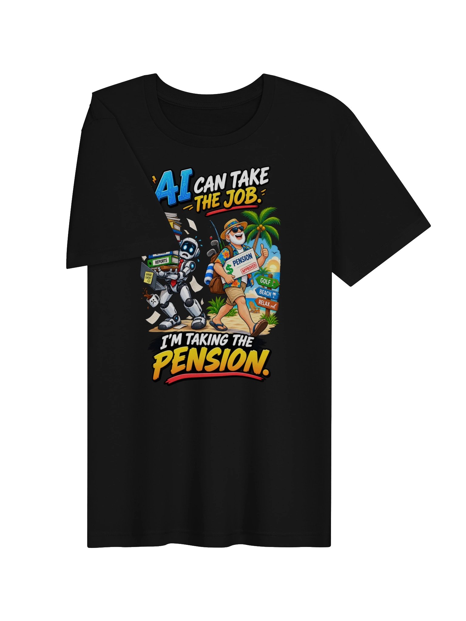 AI CAN TAKE THE JOB. I’M TAKING THE PENSION product image (6)