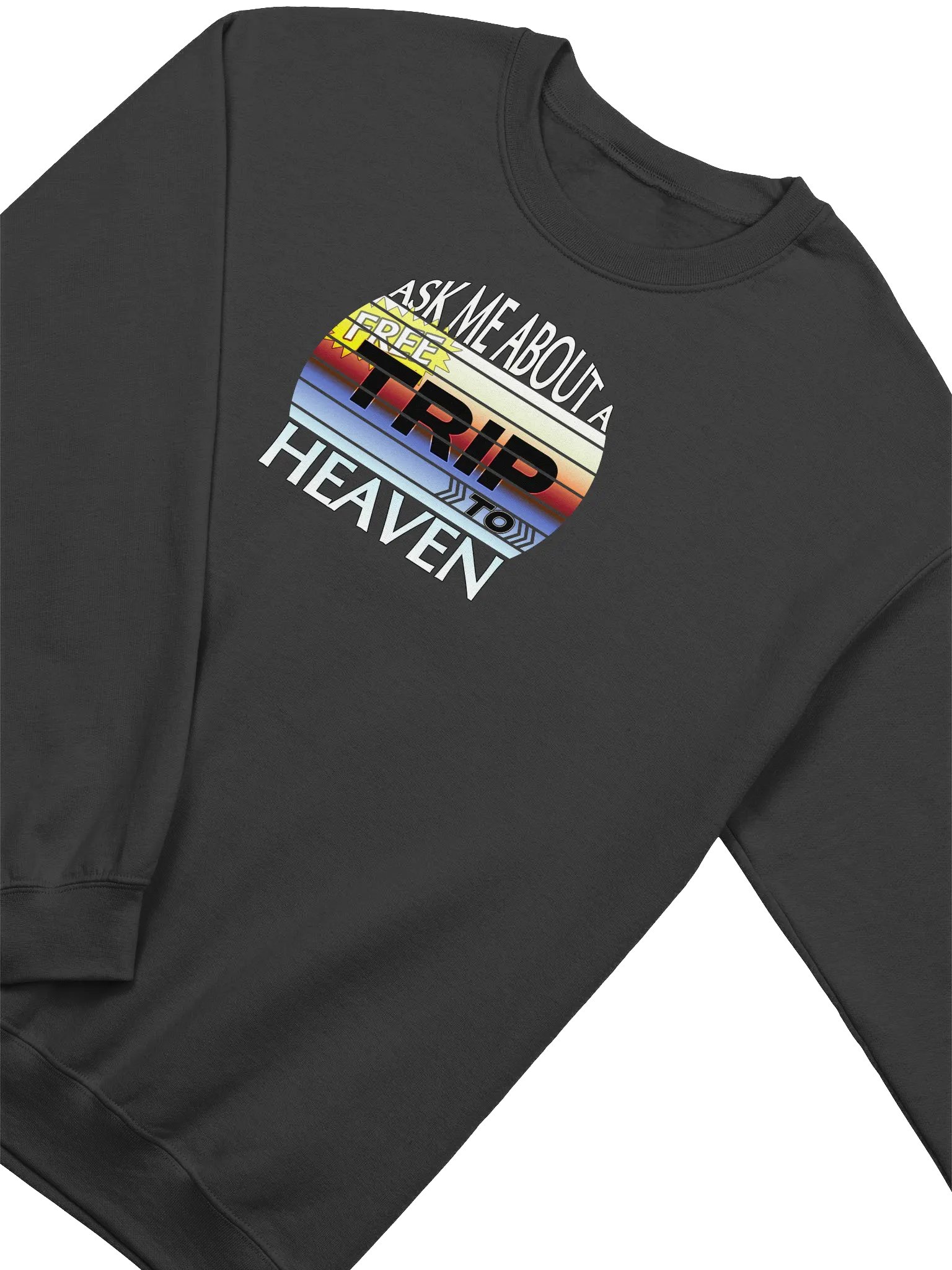 Ask Me About A Free Trip To Heaven Sweatshirt product image (3)