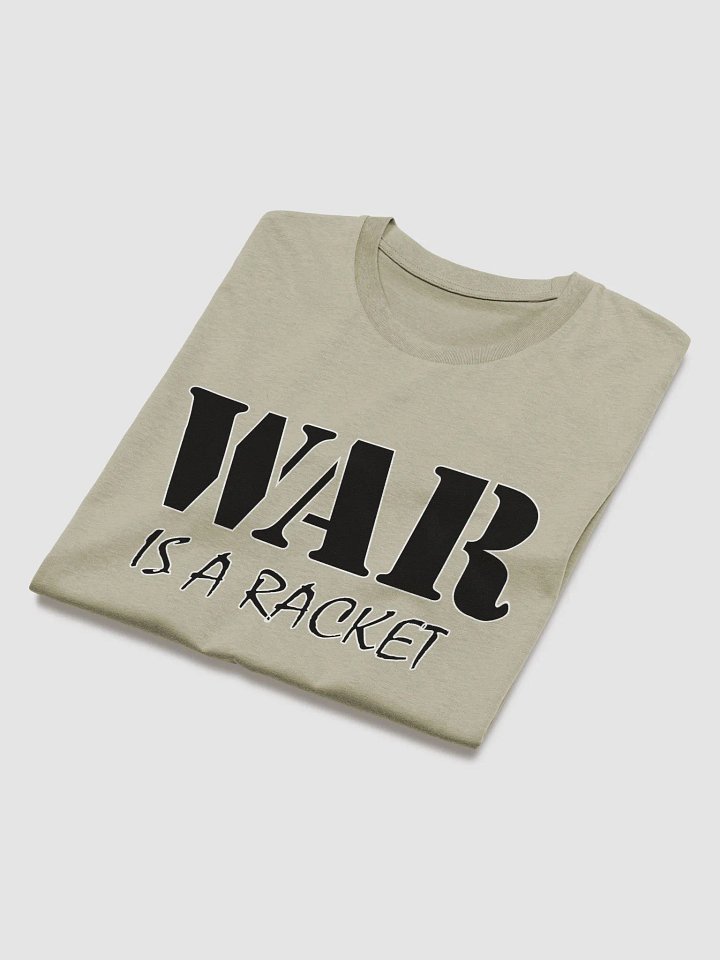 War Is A Racket - Stanley/Stella Organic Cotton T-Shirt product image (1)