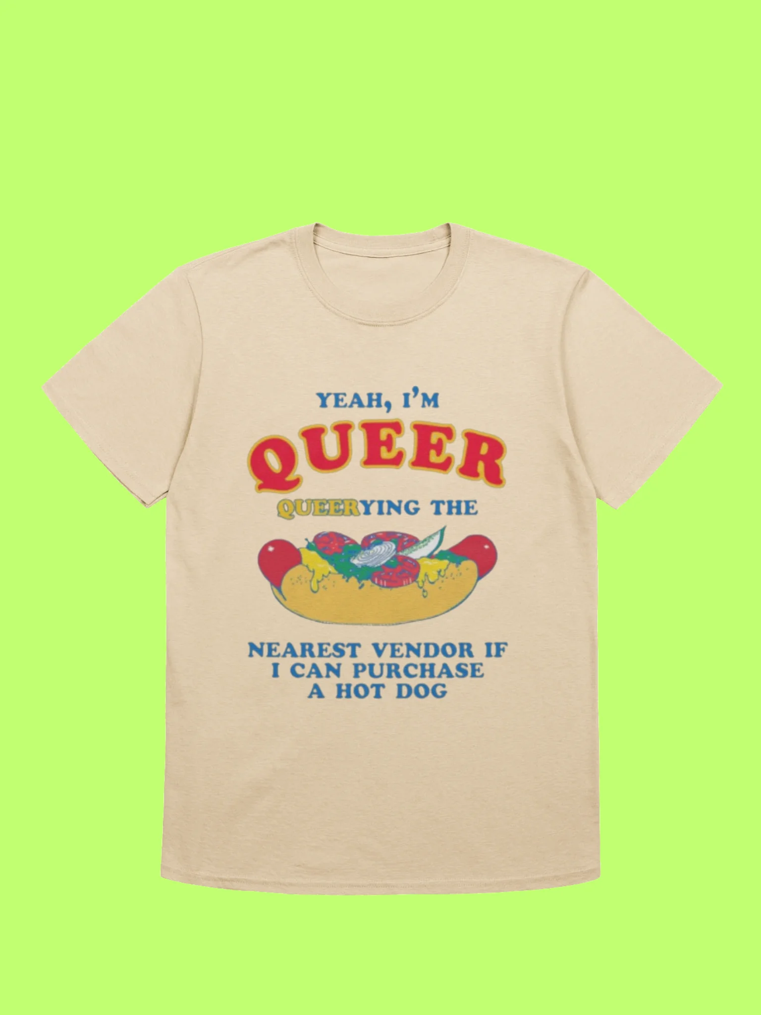 I’m Qu**r Querying Nearest Vendor For A Hot Dog Shirt product image (52)
