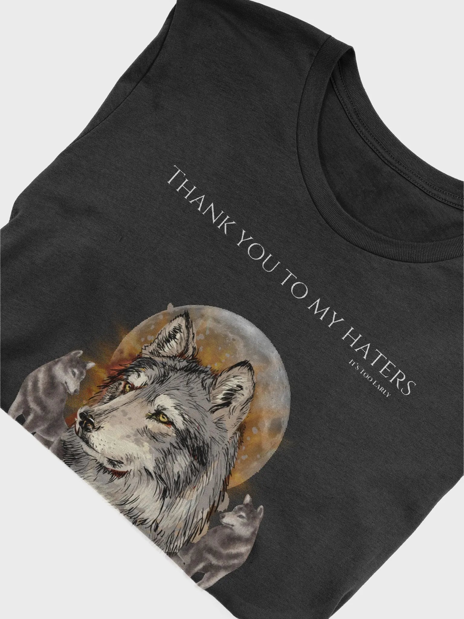 thank you to my haters It's Too Early T-Shirt product image (5)