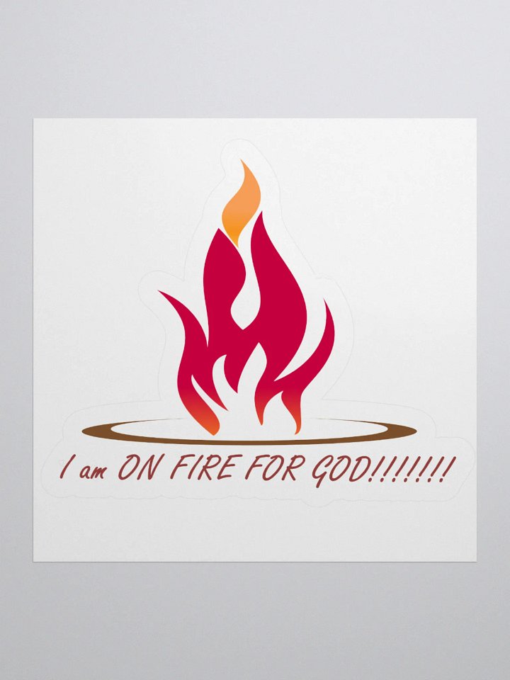I am on Fire for God sticker product image (1)