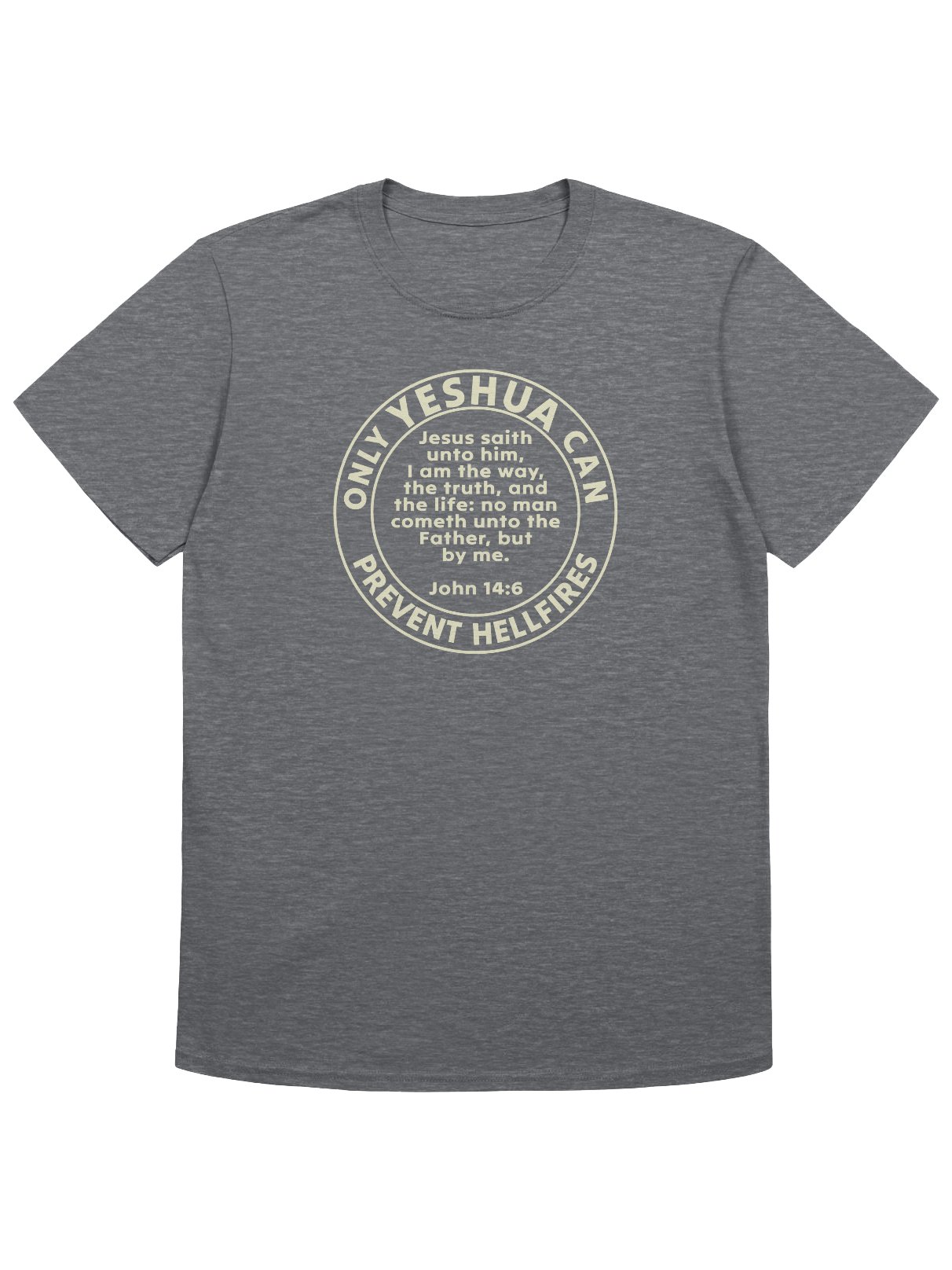 Only Yeshua Can Prevent Hellfires - John 14:6 T-Shirt product image (1)