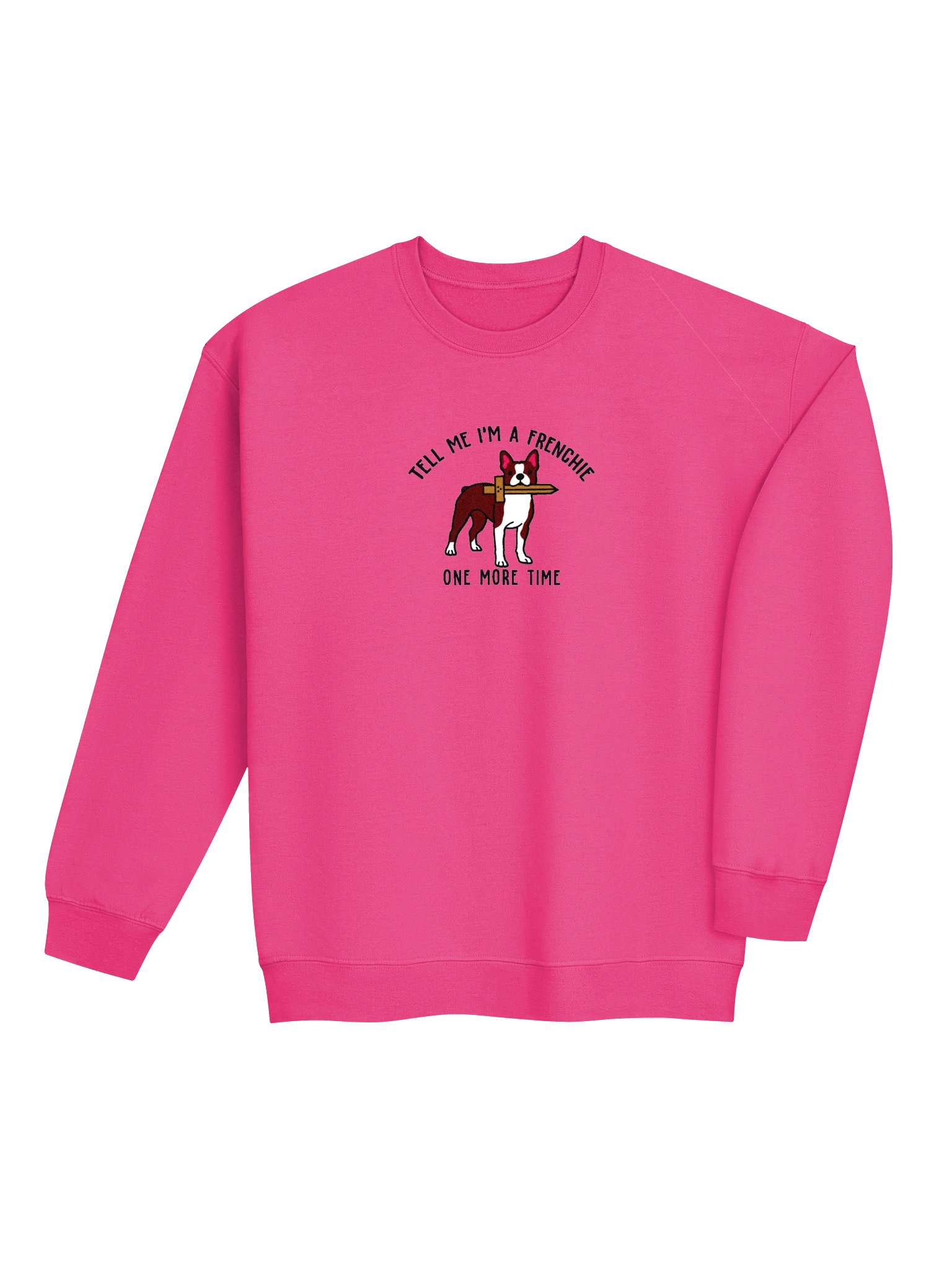 Tell Me I'm a Frenchie Sweatshirt(Embroidered) of a Boston Terrier(Red & White) product image (7)
