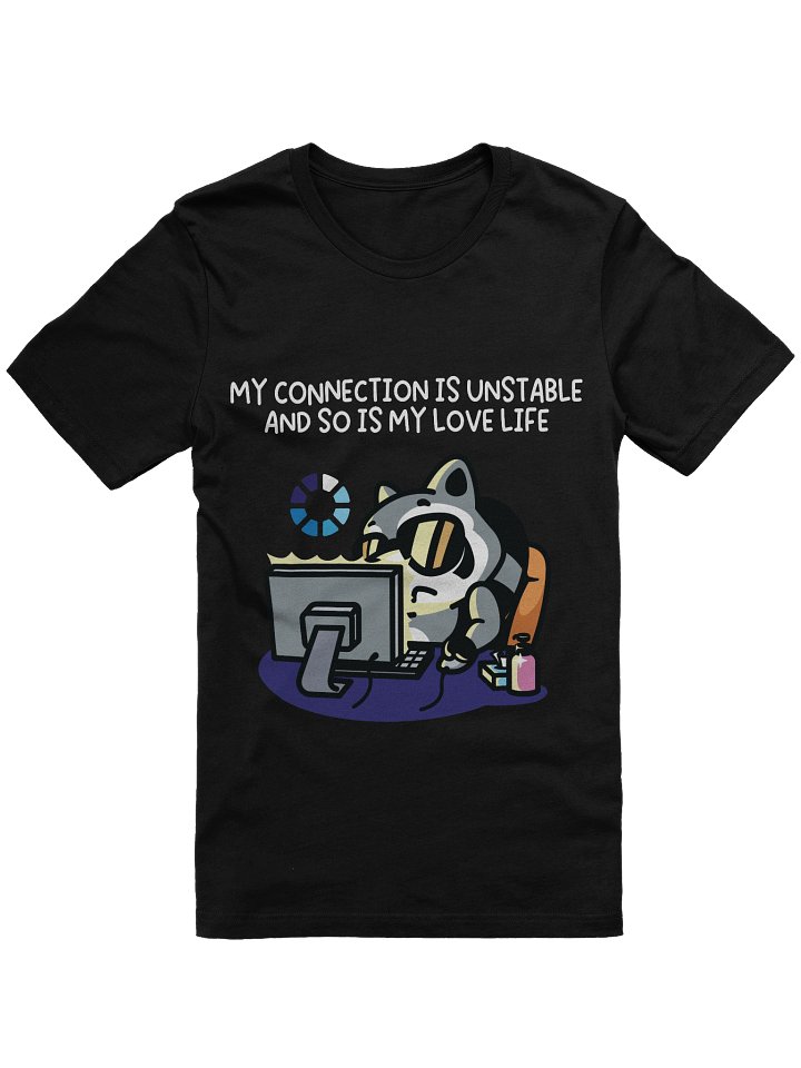 My Connection Is Unstable And So Is My Love Life T-Shirt product image (1)