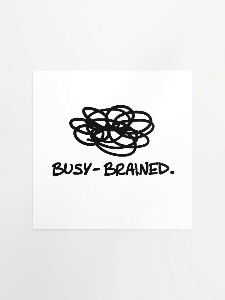BUSY-BRAINED (black and white) matte square poster product image (1)