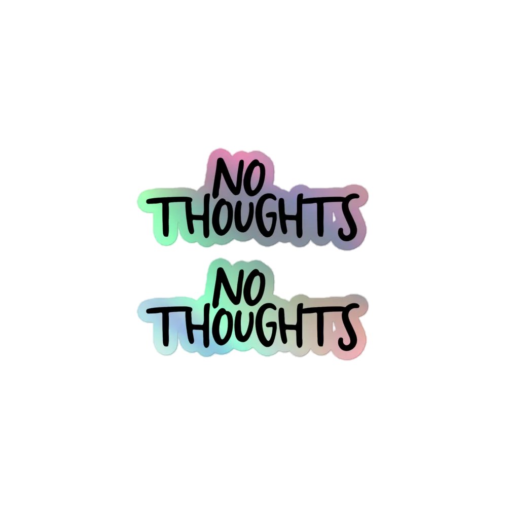 NEW - holo no thoughts sticker product image (1)