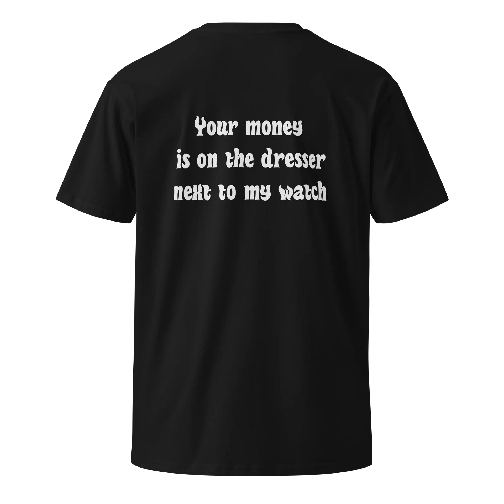 YOUR MONEY MY WATCH T-Shirt product image (1)
