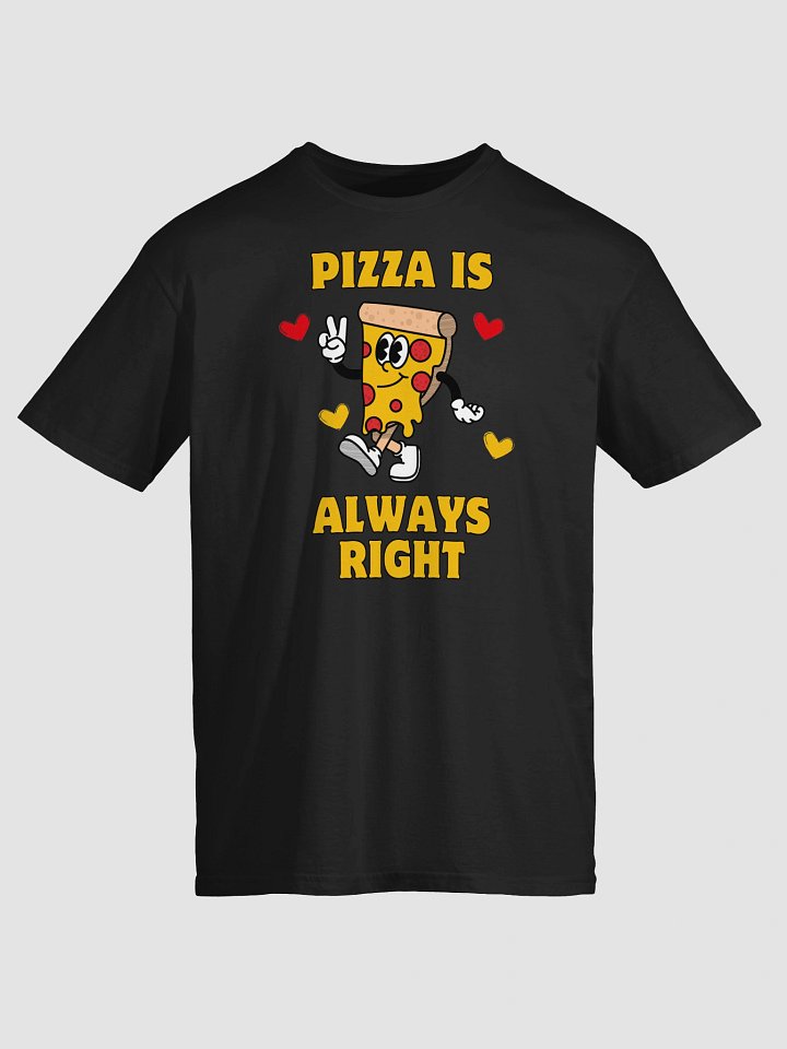 Pizza Is Always Right T-Shirt product image (2)