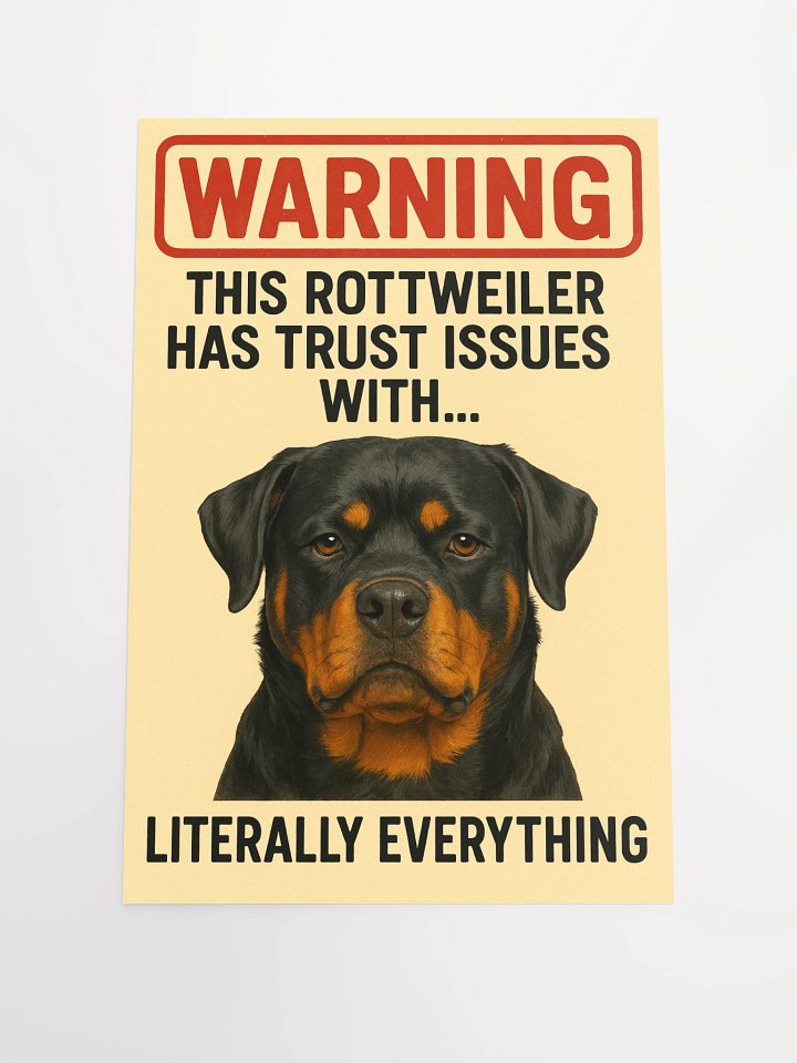 This Rottweiler Has Trust Issues With… Literally Everything. Poster product image (1)