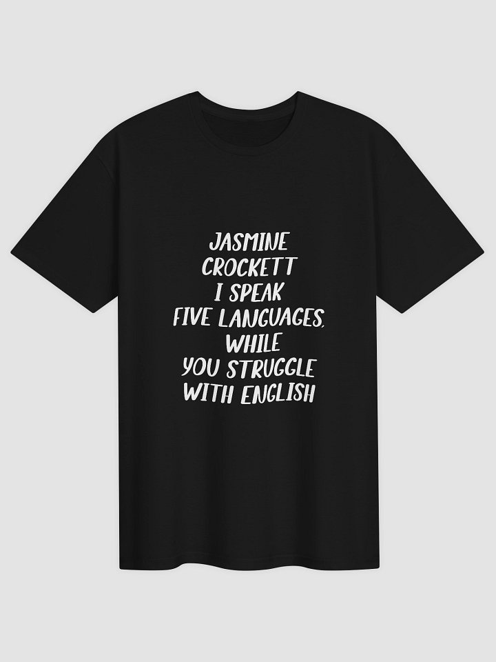 Jasmine Crockett: I Speak Five Languages While You Struggle With English T-Shirt product image (1)