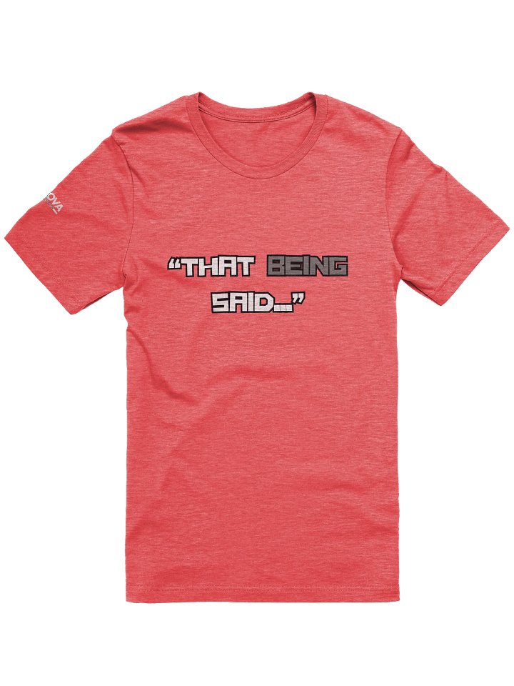 "That Being Said" Pre-Game Podcast T-Shirt product image (1)