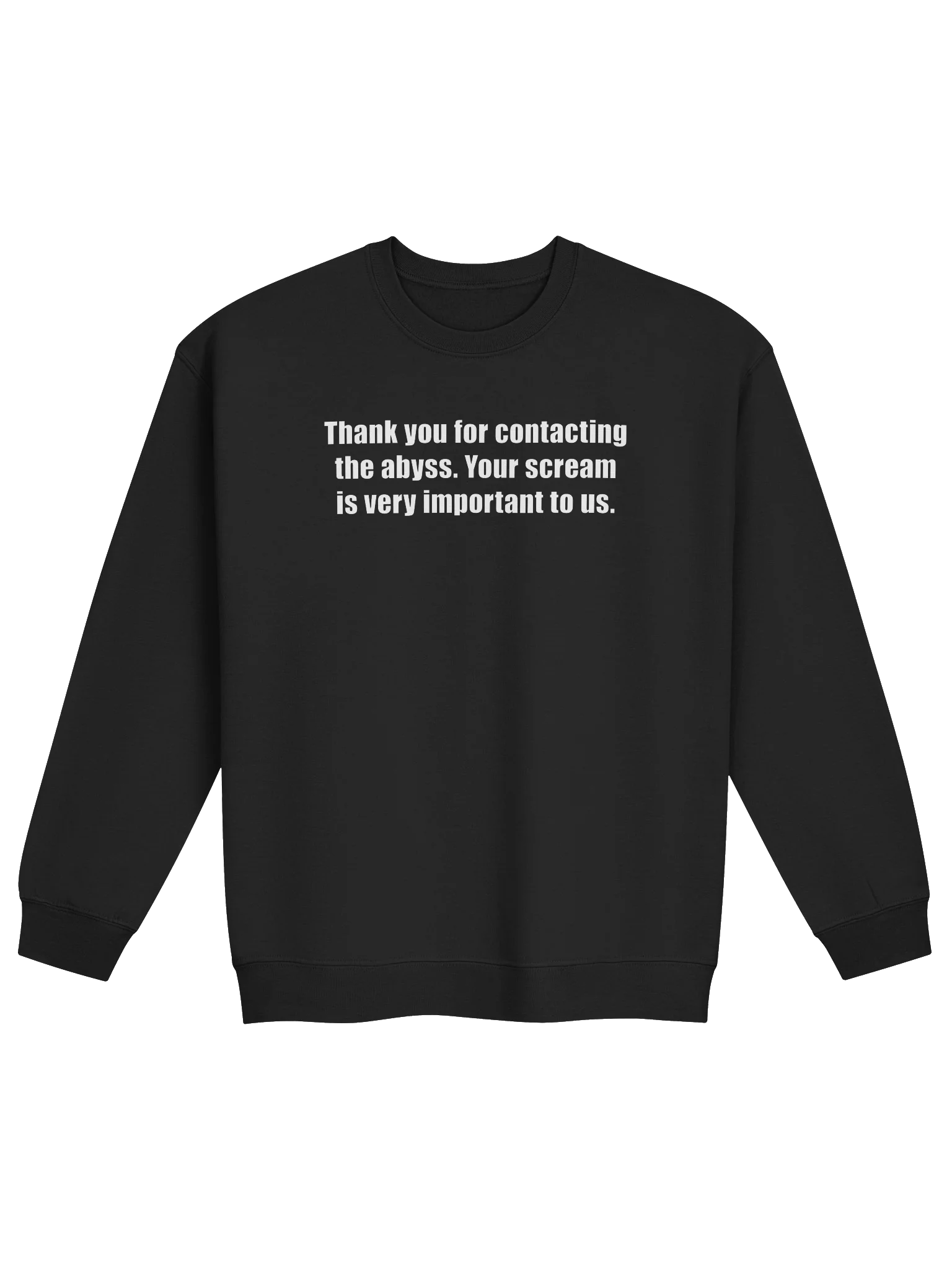 THANK YOU FOR CONTACTING THE ABYSS. YOUR SCREAM IS VERY IMPORTANT TO US. product image (1)