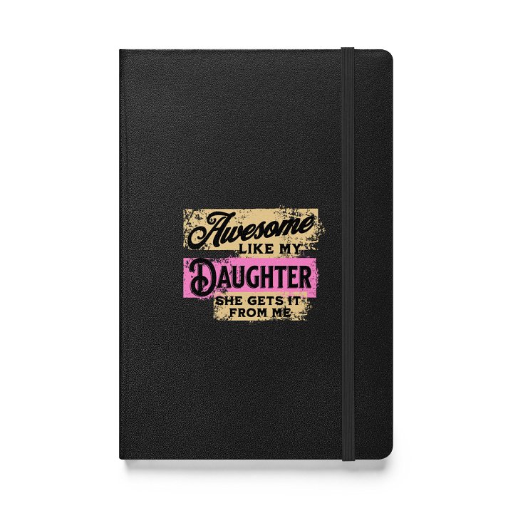Awesome Like My Daughter She Gets It From Me Notebook product image (1)