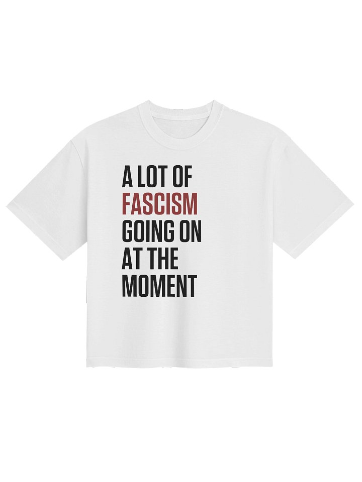 A Lot Of Fascism Going On At The Moment Boxy Cropped T-Shirt product image (1)