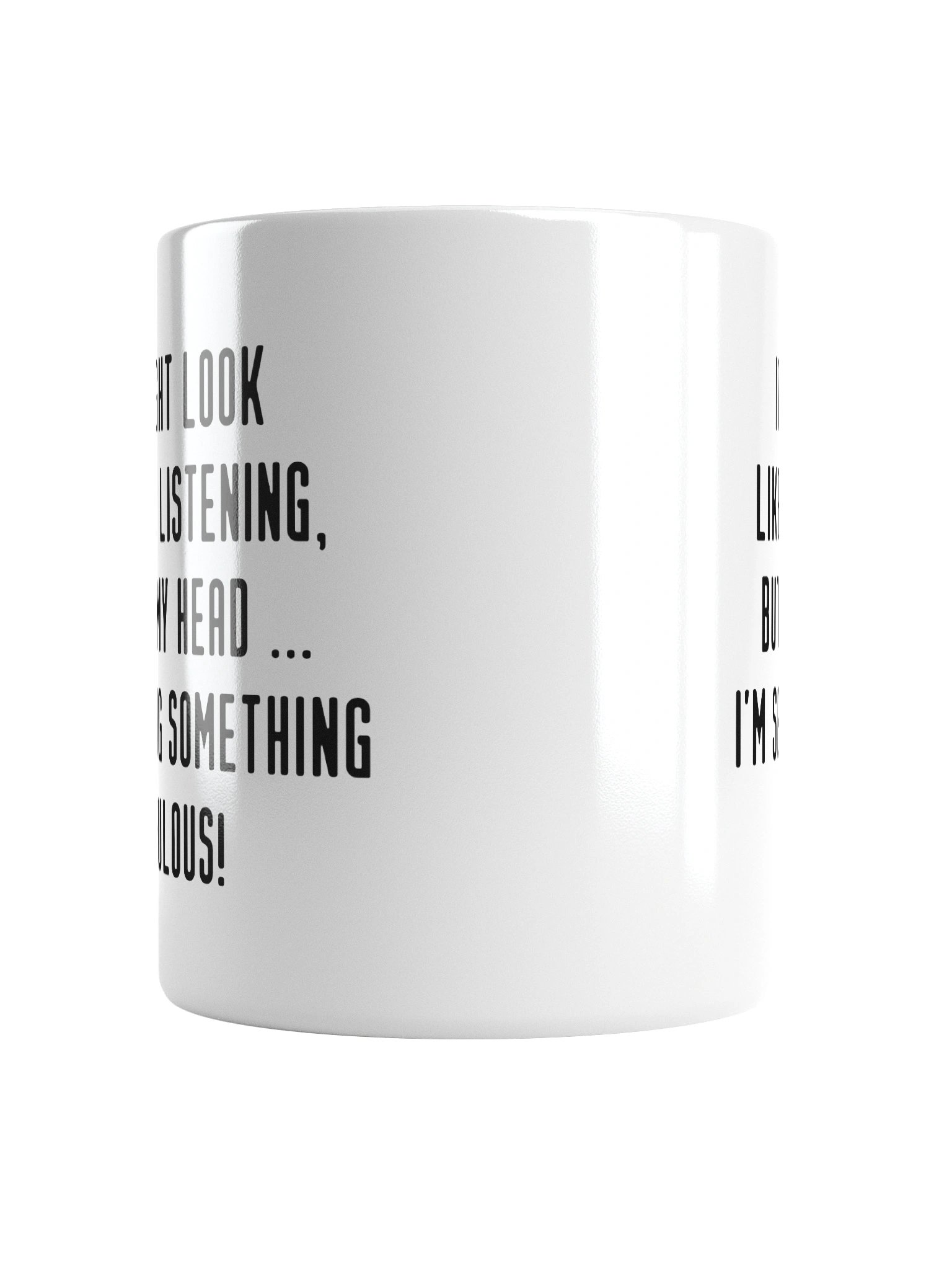 It Might Look Like I'm Listening, But In My Head I'm Sewing Something Fabulous! | Crafter's Gift - White Ceramic Mug (Black Text) product image (14)