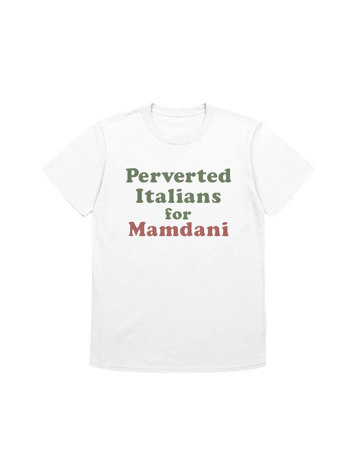 Perverted Italians For Mamdani T-Shirt product image (1)