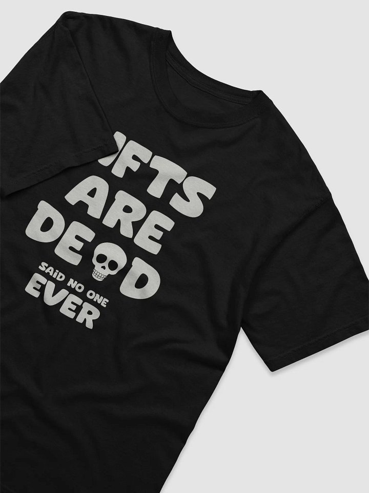 NFTS ARE DEAD SAID NO ONE EVER T-SHIRT product image (2)