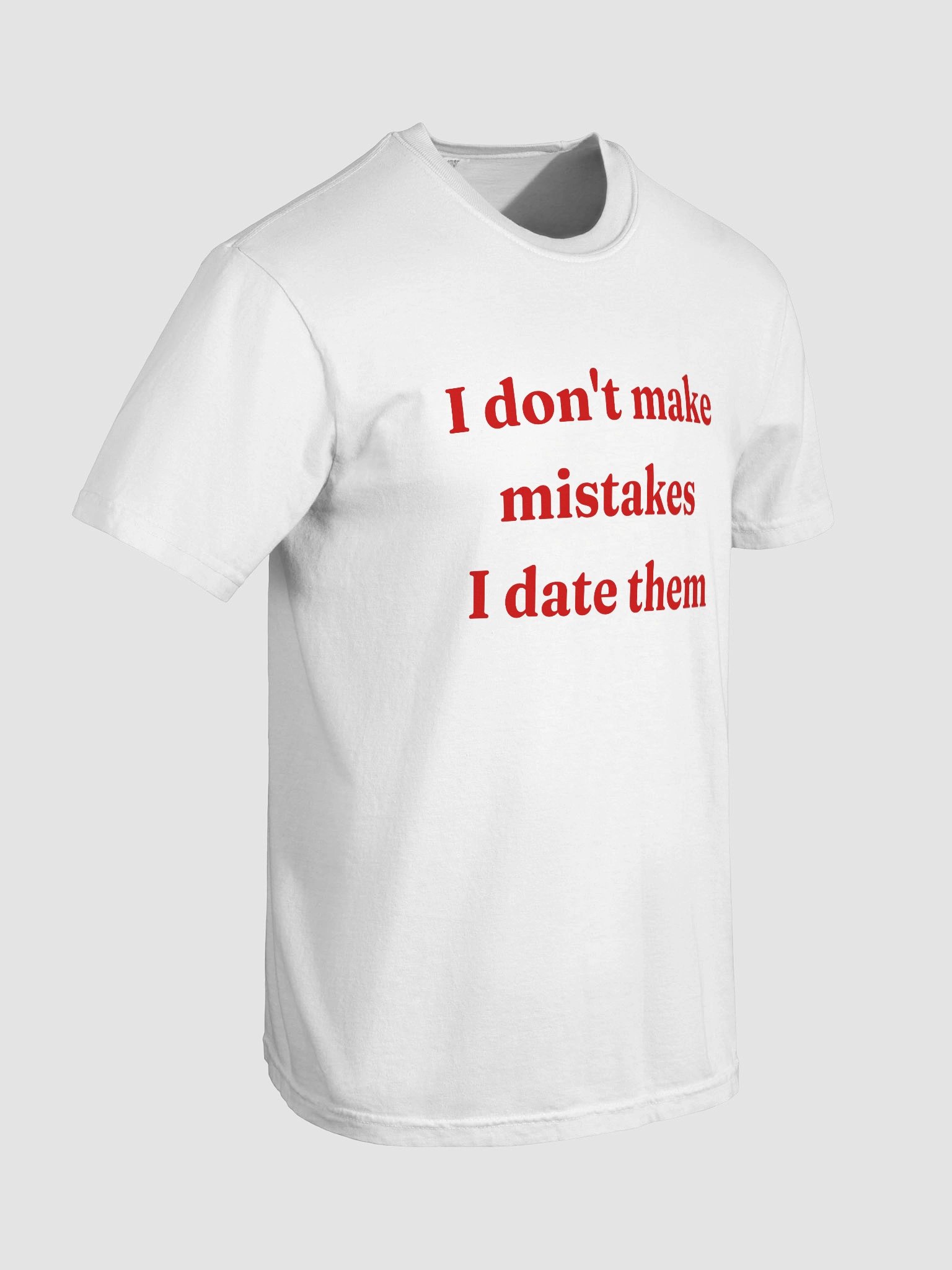 I Don't Make Mistakes T-shirt product image (5)