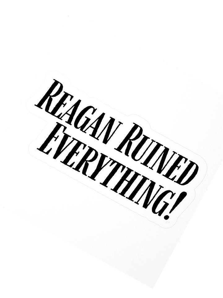 Reagan Ruined Everything! Stickers product image (2)