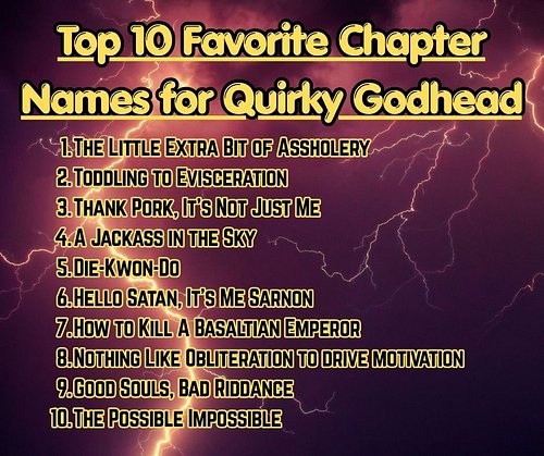 Day 198: 100 words. Favorite chapter names for Quirky Godhead. Out of these, which is your favorite?

Remember, you can read ...