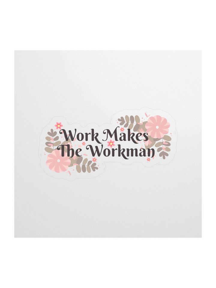 Work Makes The Workman Sticker (Transparent Background) product image (2)