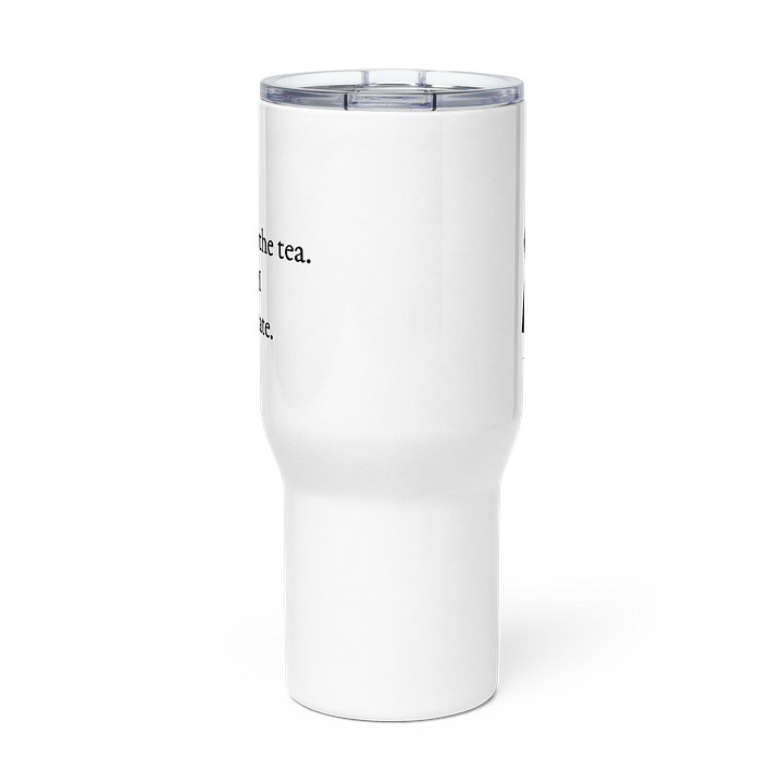 First I Drink the Tea Travel Mug product image (2)