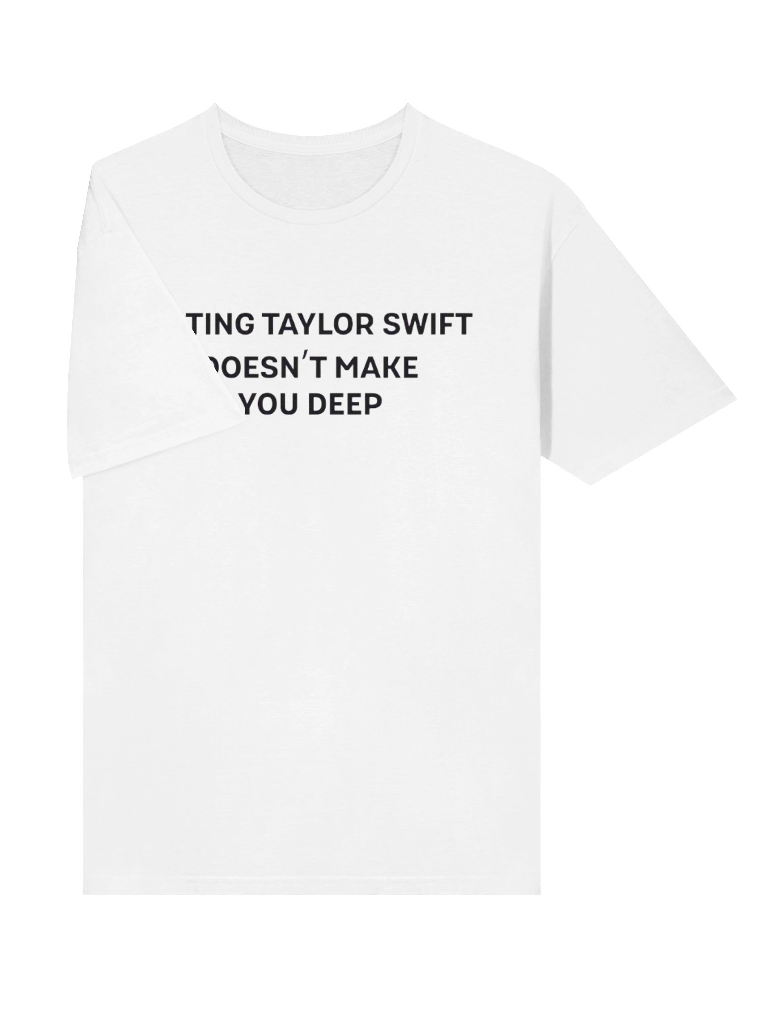 Hating Taylor Swift Doesn’t Make You Deep Shirt product image (3)