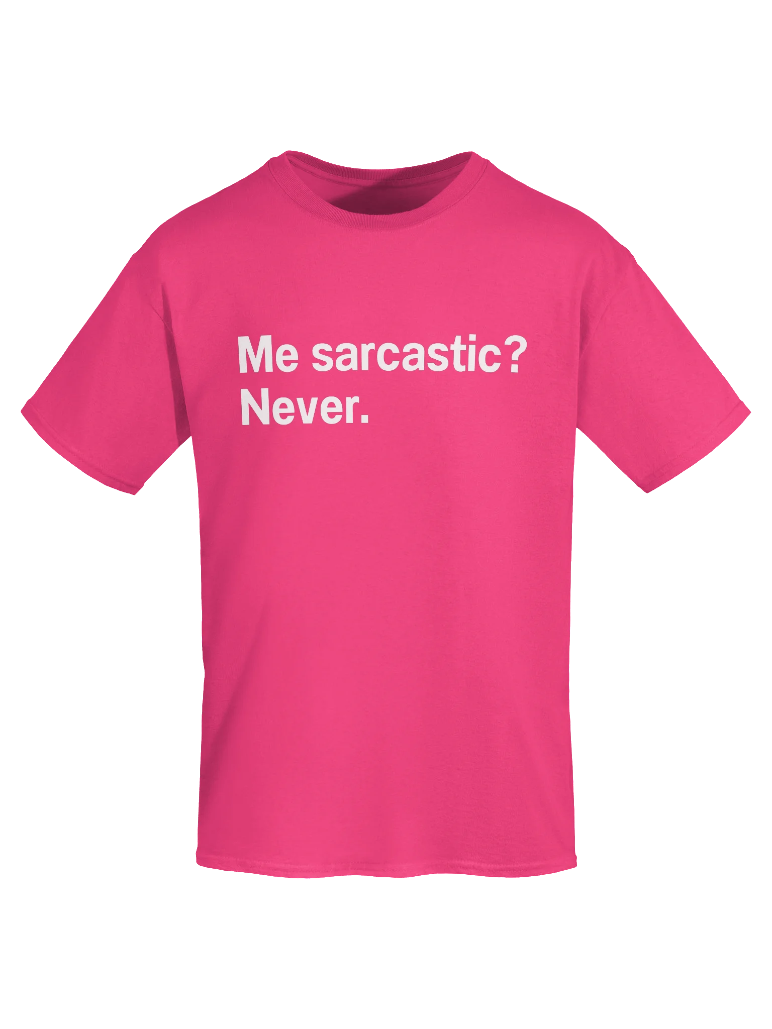Me sarcastic? Never. Unisex Shirt product image (53)
