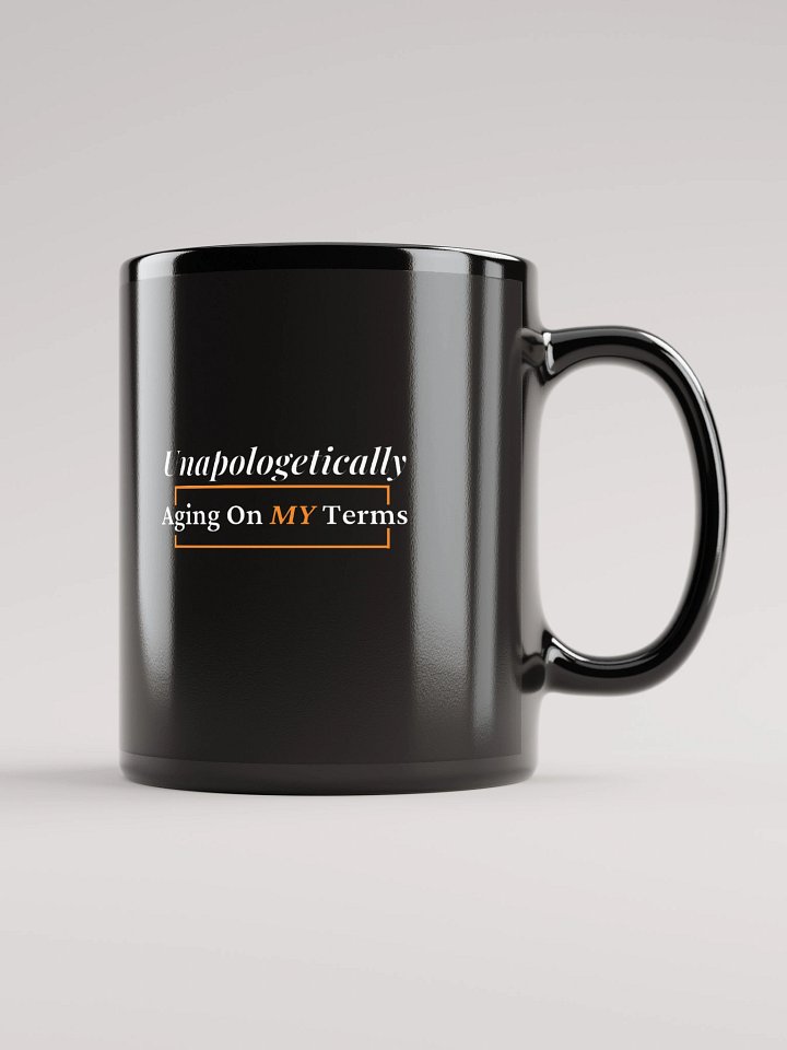 Unapologetically Aging On My Terms - Slogan Only Glossy Black Mug product image (2)