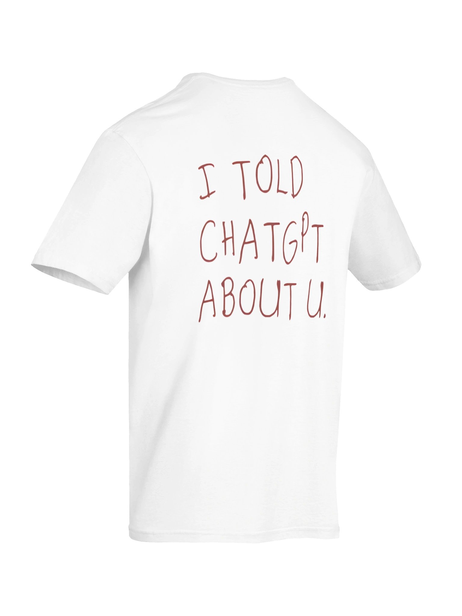 I Told ChatGPT About You T-shirt product image (17)