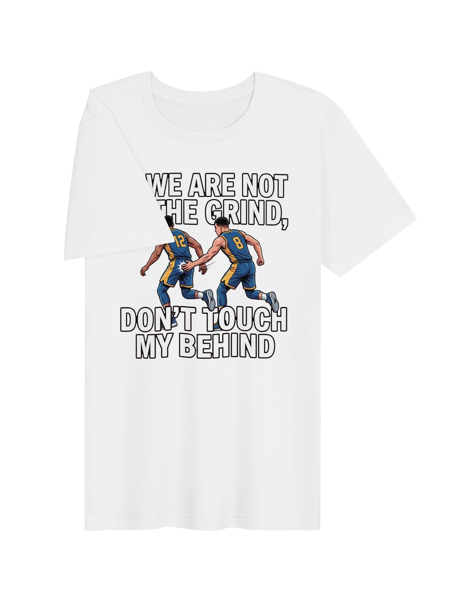 If we are not in the grind, don't touch my behind Statement Tee product image (18)