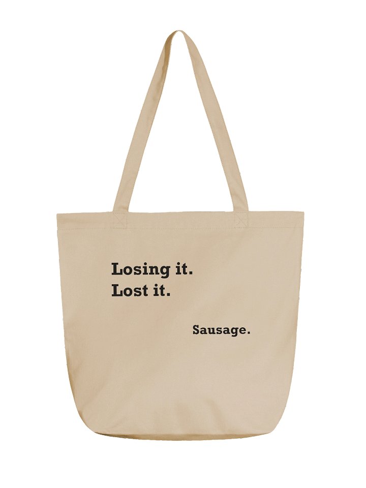 Losing it. Lost it. Sausage. Tote Bag product image (1)