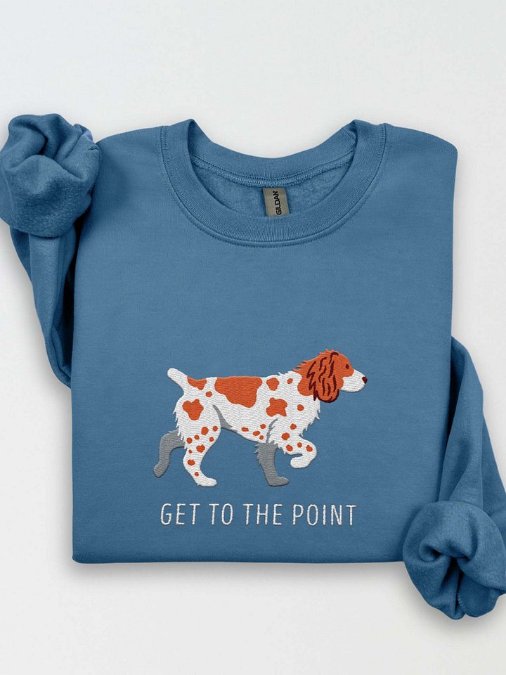 Get to the Point Sweatshirt (Embroidered) of a Brittany Spaniel product image (1)